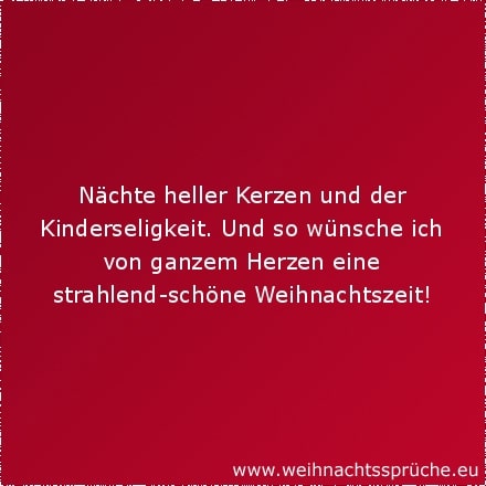 Nächte heller Kerzen und der Kinderseligkeit. Und so wünsche ich von ganzem Herzen eine strahlend-schöne Weihnachtszeit!